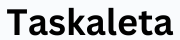 Taskaleta - Advanced Project Management Tool